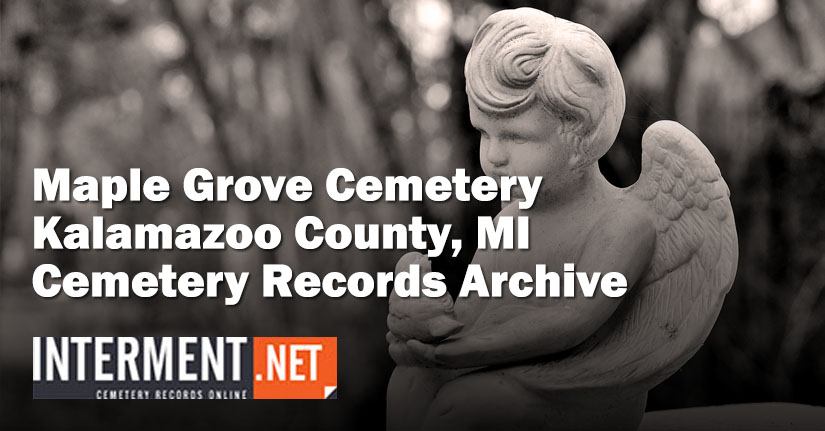 Maple Grove Cemetery, Kalamazoo, MI - Burial Records